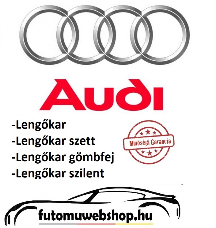 Audi lengőkar vagy lengőkar szett vásárlása a futomuwebshop.hu webáruházban!